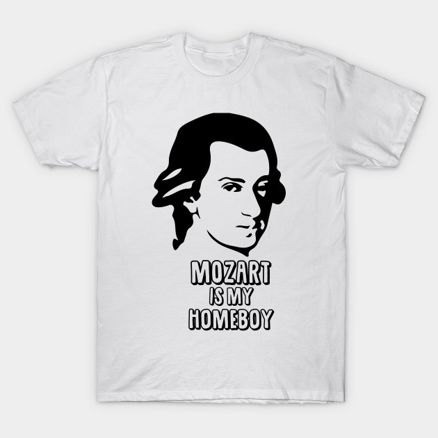 Mozart is my Homeboy T-Shirt-TOZ